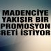 “MADENCİYE YAKIŞIR BİR PROMOSYON ÜCRETİ İSTİYORUZ”