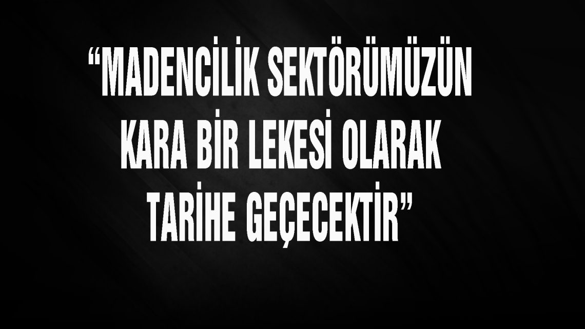 KARA BİR LEKE OLARAK TARİHE GEÇECEKTİR