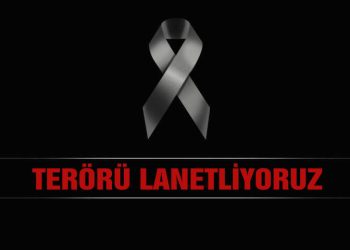 “TERÖRÜ LANETLİYORUZ”