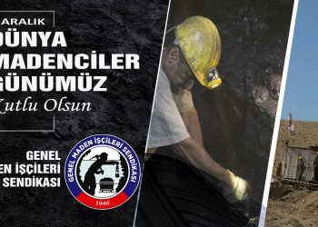 DÜNYA MADENCİLER GÜNÜMÜZ KUTLU OLSUN