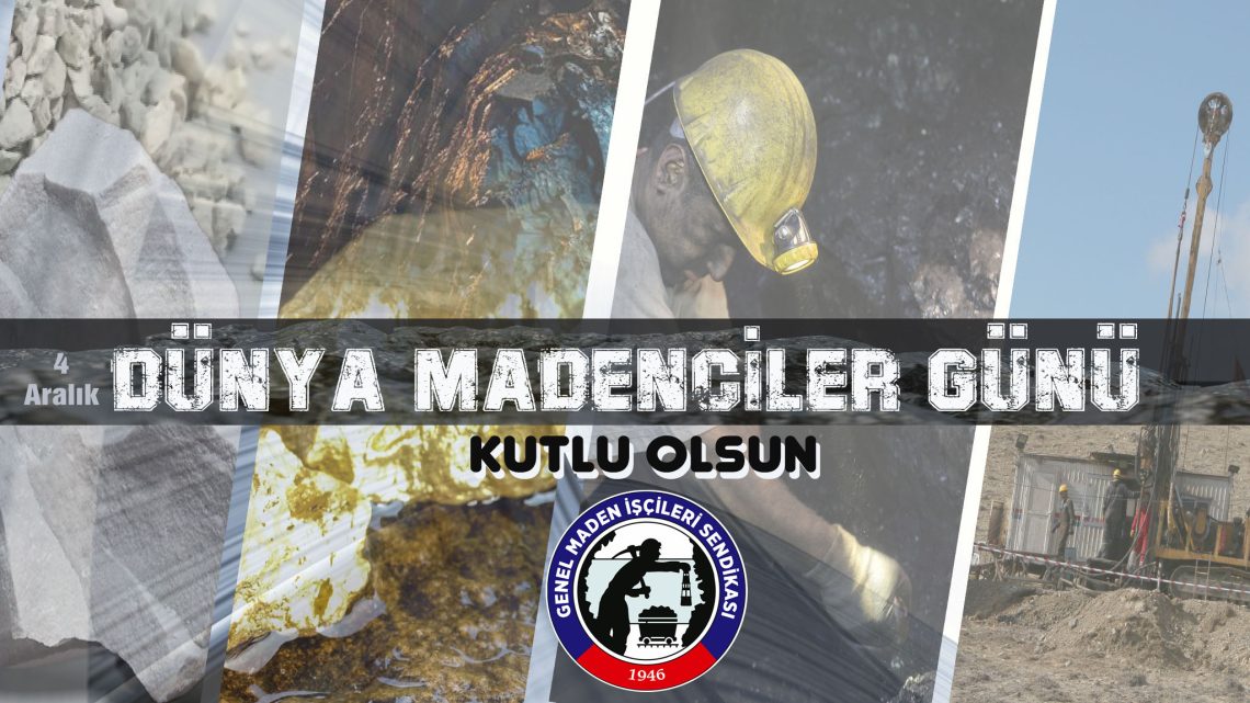 DÜNYA MADENCİLER GÜNÜMÜZ KUTLU OLSUN